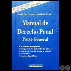 MANUAL DE DERECHO PENAL Parte General - 4 EDICIN 2018, CORREGIDA y AUMENTADA - Autor: JOS FERNANDO CASAAS LEVI - Ao 2009